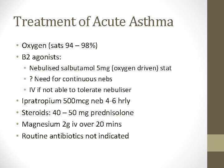 Treatment of Acute Asthma • Oxygen (sats 94 – 98%) • B 2 agonists: