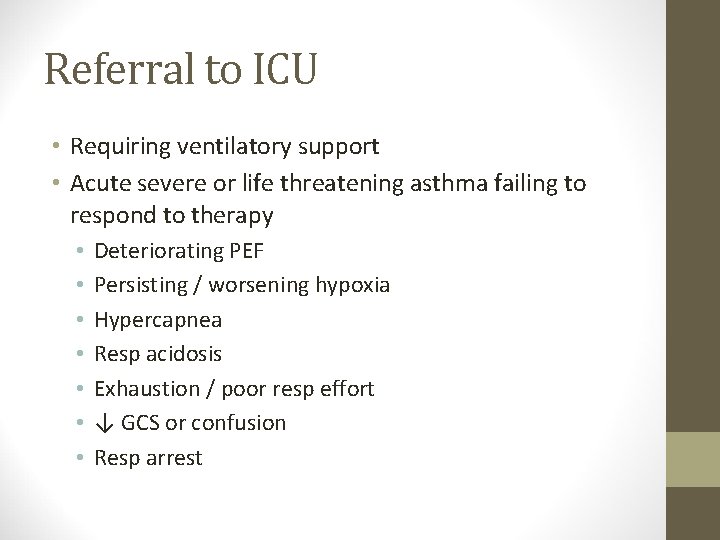 Referral to ICU • Requiring ventilatory support • Acute severe or life threatening asthma