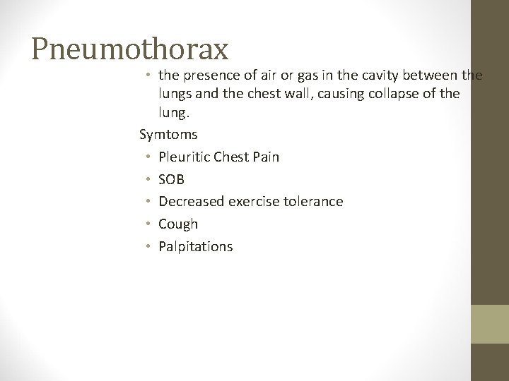 Pneumothorax • the presence of air or gas in the cavity between the lungs