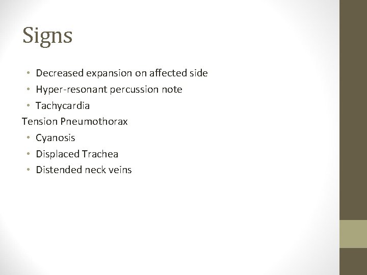 Signs • Decreased expansion on affected side • Hyper-resonant percussion note • Tachycardia Tension