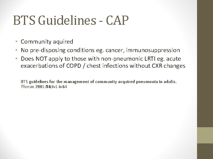 BTS Guidelines - CAP • Community aquired • No pre-disposing conditions eg. cancer, immunosuppression
