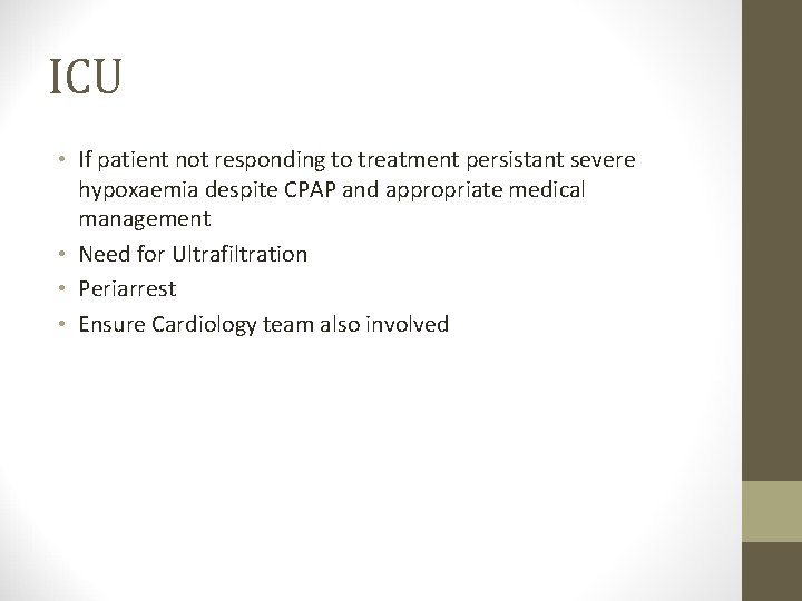 ICU • If patient not responding to treatment persistant severe hypoxaemia despite CPAP and