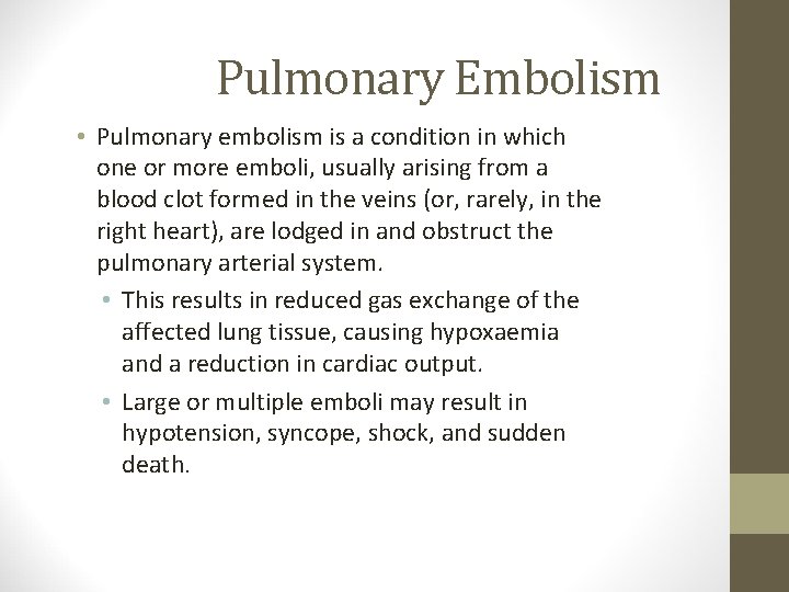 Pulmonary Embolism • Pulmonary embolism is a condition in which one or more emboli,