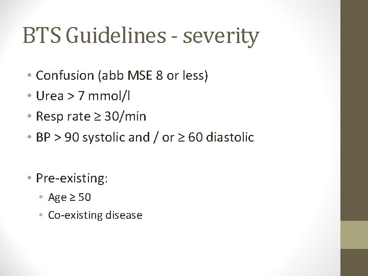 BTS Guidelines - severity • Confusion (abb MSE 8 or less) • Urea >