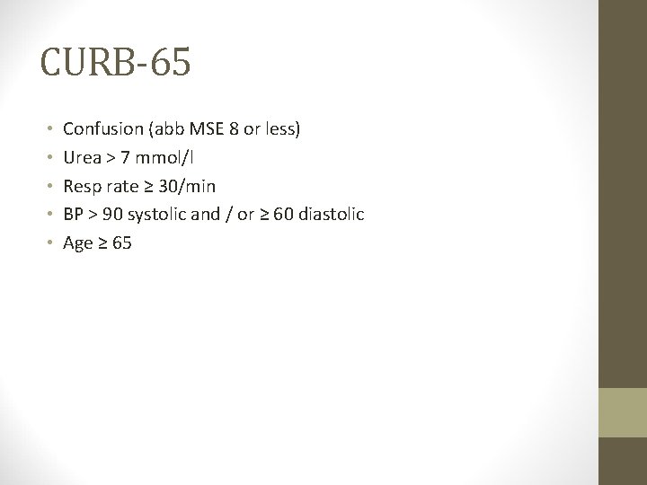 CURB-65 • • • Confusion (abb MSE 8 or less) Urea > 7 mmol/l