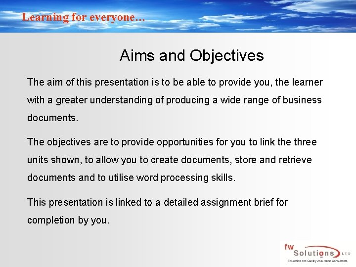 Learning for everyone… Aims and Objectives The aim of this presentation is to be