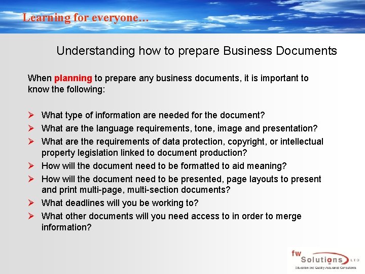 Learning for everyone… Understanding how to prepare Business Documents When planning to prepare any