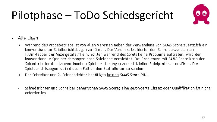 Pilotphase – To. Do Schiedsgericht • Alle Ligen • Während des Probebetriebs ist von