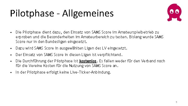 Pilotphase - Allgemeines • Die Pilotphase dient dazu, den Einsatz von SAMS Score im