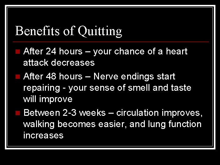 Benefits of Quitting After 24 hours – your chance of a heart attack decreases