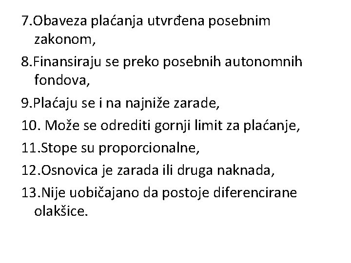 7. Obaveza plaćanja utvrđena posebnim zakonom, 8. Finansiraju se preko posebnih autonomnih fondova, 9.