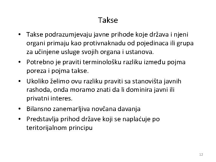 Takse • Takse podrazumjevaju javne prihode koje država i njeni organi primaju kao protivnaknadu