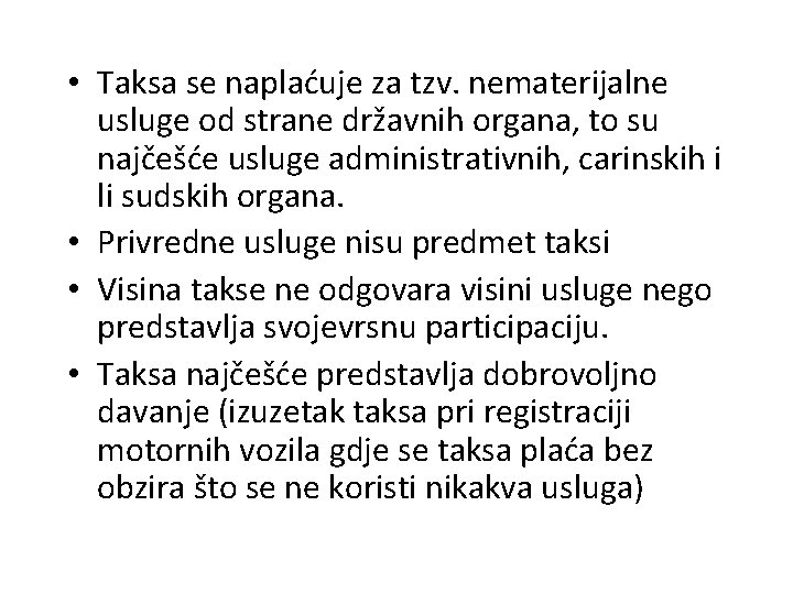  • Taksa se naplaćuje za tzv. nematerijalne usluge od strane državnih organa, to