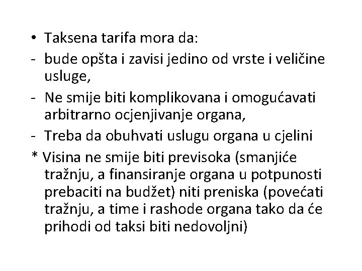  • Taksena tarifa mora da: - bude opšta i zavisi jedino od vrste