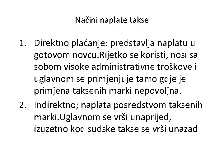 Načini naplate takse 1. Direktno plaćanje: predstavlja naplatu u gotovom novcu. Rijetko se koristi,