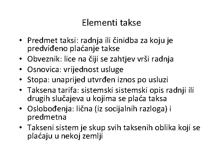 Elementi takse • Predmet taksi: radnja ili činidba za koju je predviđeno plaćanje takse