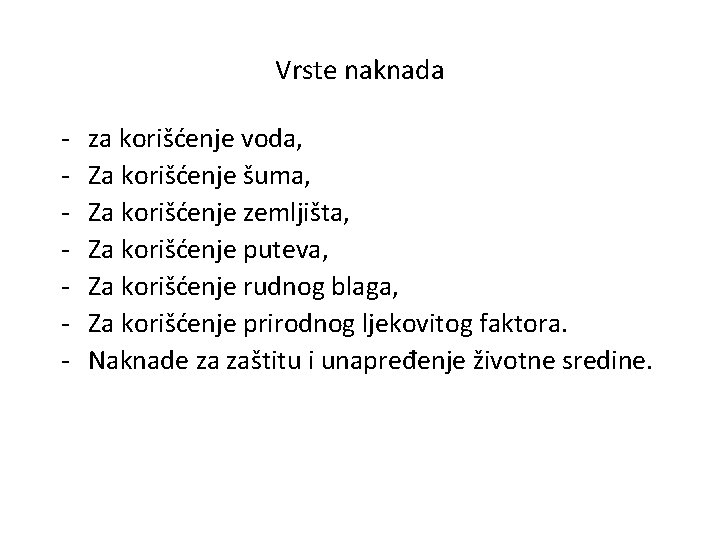 Vrste naknada - za korišćenje voda, Za korišćenje šuma, Za korišćenje zemljišta, Za korišćenje