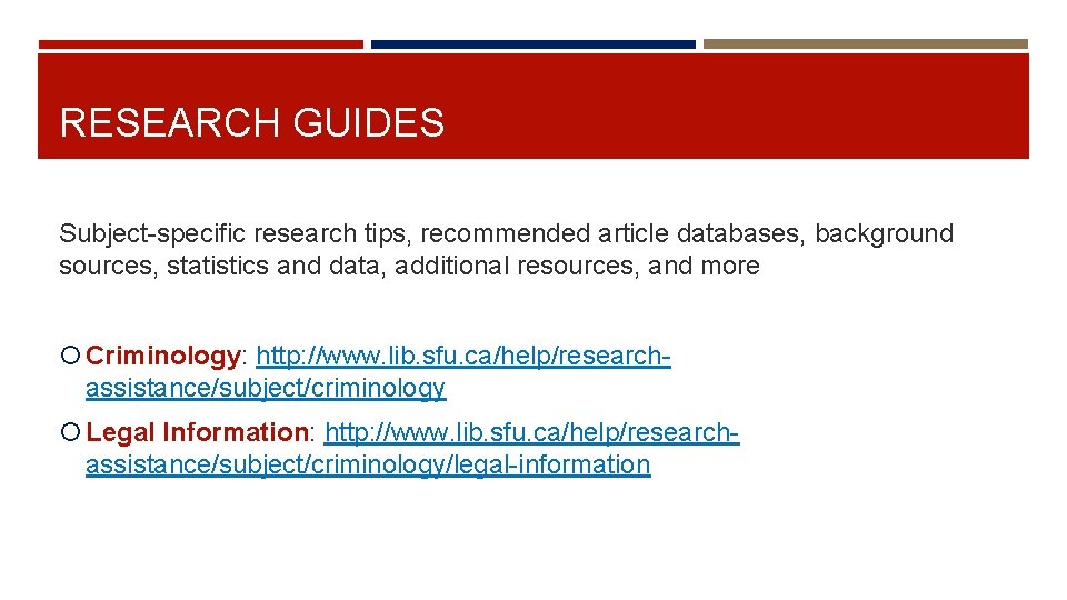 RESEARCH GUIDES Subject-specific research tips, recommended article databases, background sources, statistics and data, additional