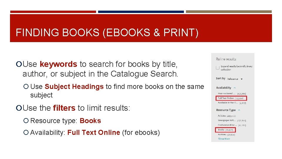 FINDING BOOKS (EBOOKS & PRINT) Use keywords to search for books by title, author,