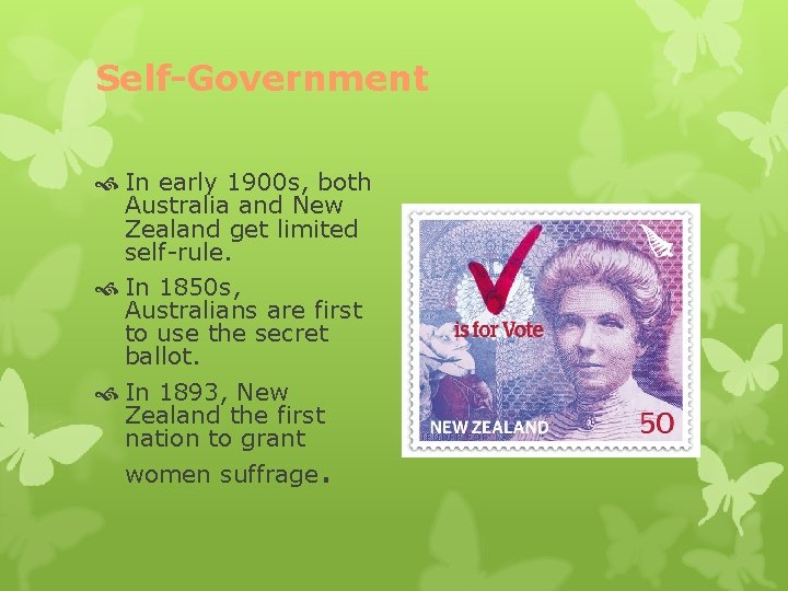 Self-Government In early 1900 s, both Australia and New Zealand get limited self-rule. In