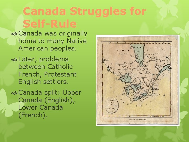 Canada Struggles for Self-Rule Canada was originally home to many Native American peoples. Later,