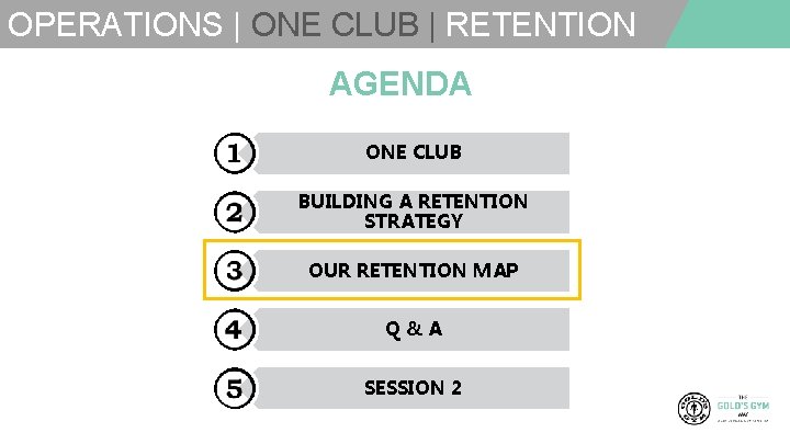 OPERATIONS | ONE CLUB | RETENTION AGENDA ONE CLUB BUILDING A RETENTION STRATEGY OUR