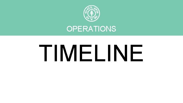 OPERATIONS TIMELINE 