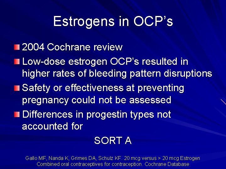 Estrogens in OCP’s 2004 Cochrane review Low-dose estrogen OCP’s resulted in higher rates of