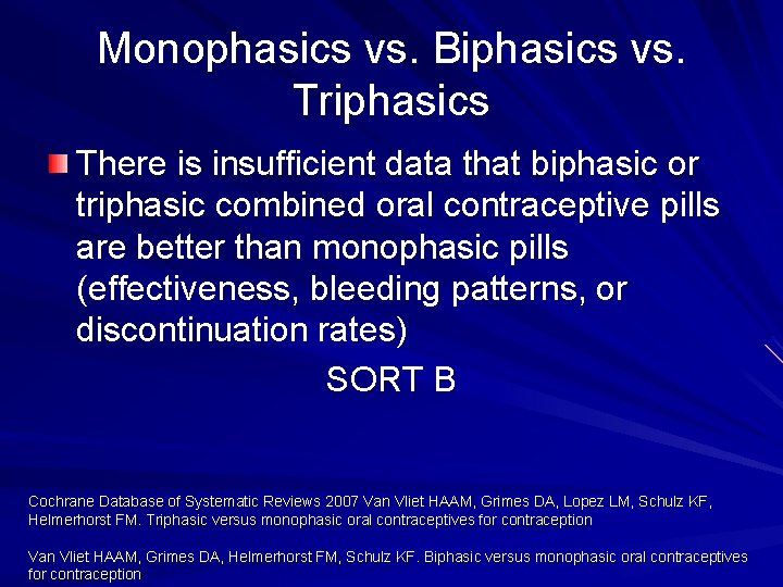Monophasics vs. Biphasics vs. Triphasics There is insufficient data that biphasic or triphasic combined