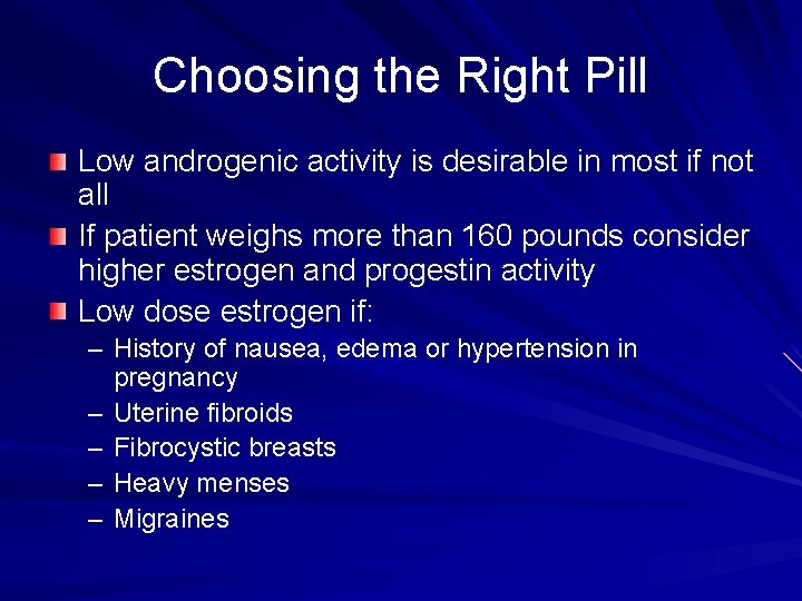 Choosing the Right Pill Low androgenic activity is desirable in most if not all