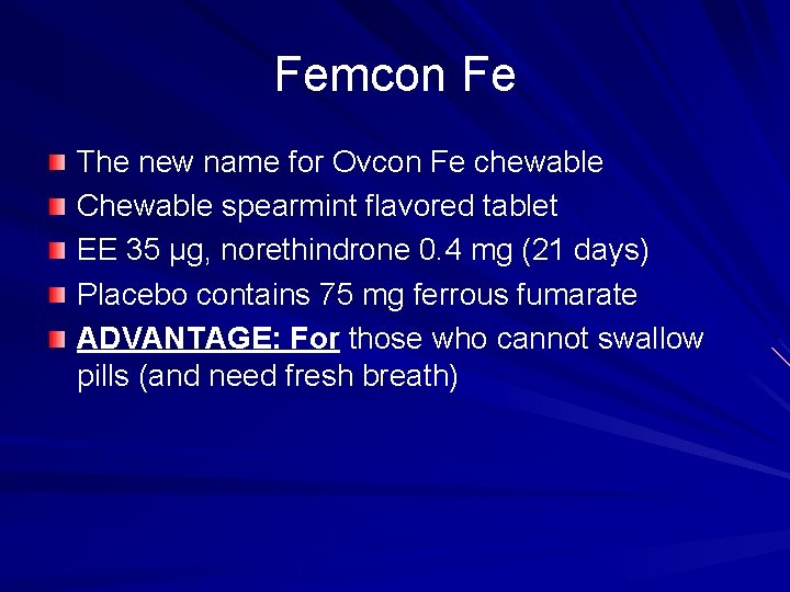 Femcon Fe The new name for Ovcon Fe chewable Chewable spearmint flavored tablet EE