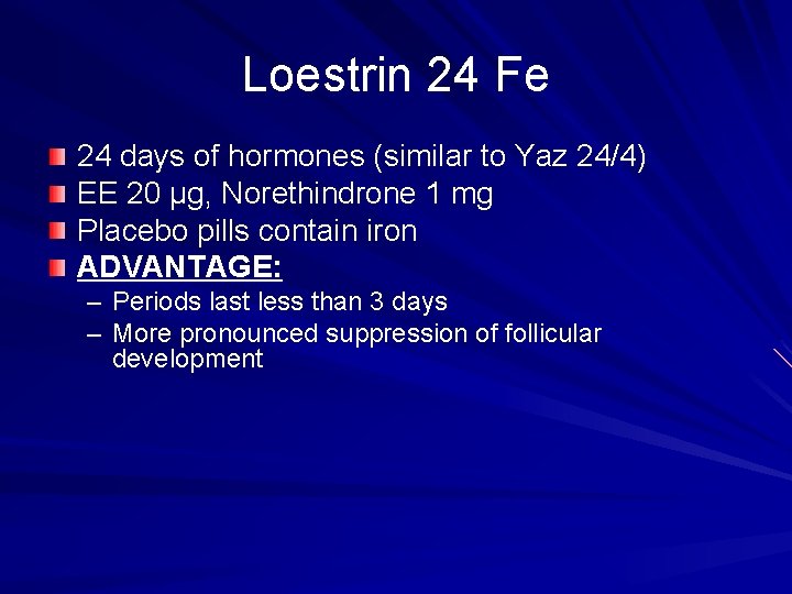 Loestrin 24 Fe 24 days of hormones (similar to Yaz 24/4) EE 20 µg,