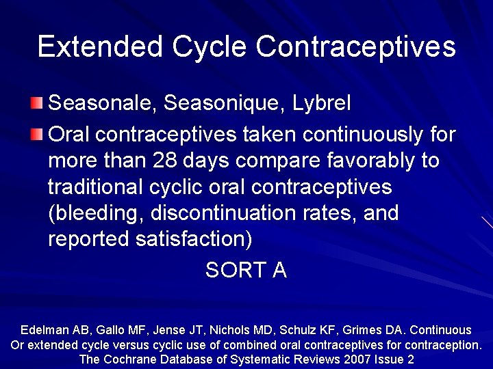 Extended Cycle Contraceptives Seasonale, Seasonique, Lybrel Oral contraceptives taken continuously for more than 28