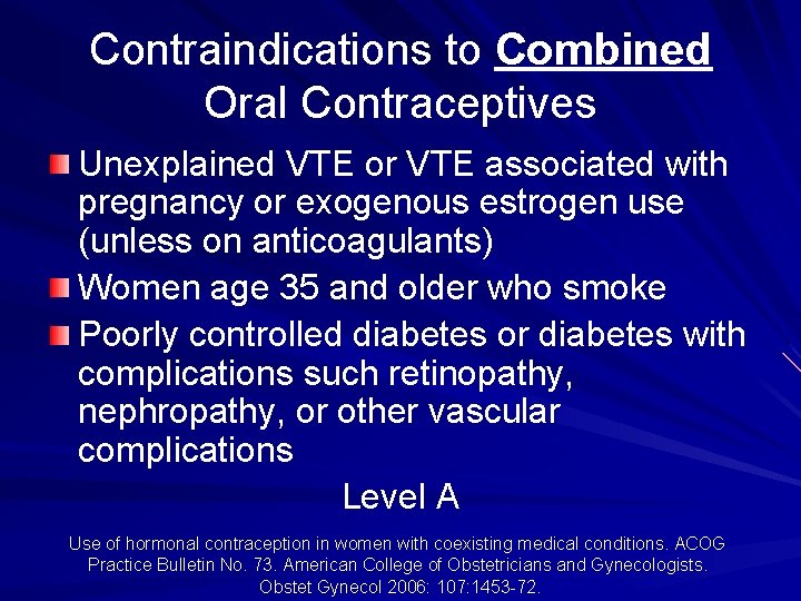 Contraindications to Combined Oral Contraceptives Unexplained VTE or VTE associated with pregnancy or exogenous