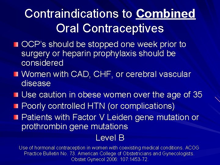 Contraindications to Combined Oral Contraceptives OCP’s should be stopped one week prior to surgery