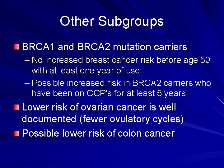 Other Subgroups BRCA 1 and BRCA 2 mutation carriers – No increased breast cancer