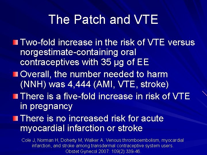 The Patch and VTE Two-fold increase in the risk of VTE versus norgestimate-containing oral