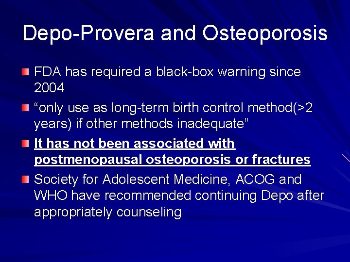 Depo-Provera and Osteoporosis FDA has required a black-box warning since 2004 “only use as