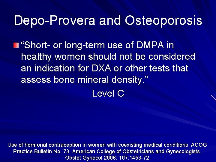 Depo-Provera and Osteoporosis “Short- or long-term use of DMPA in healthy women should not