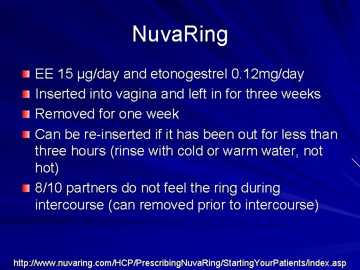 Nuva. Ring EE 15 µg/day and etonogestrel 0. 12 mg/day Inserted into vagina and