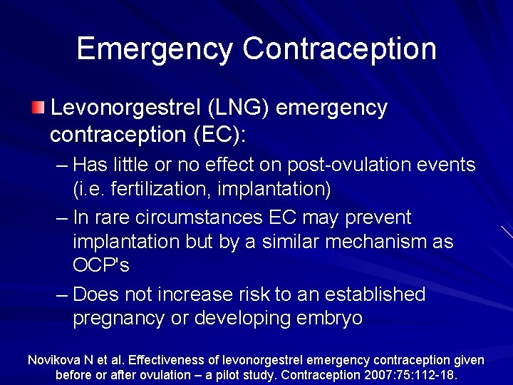 Emergency Contraception Levonorgestrel (LNG) emergency contraception (EC): – Has little or no effect on