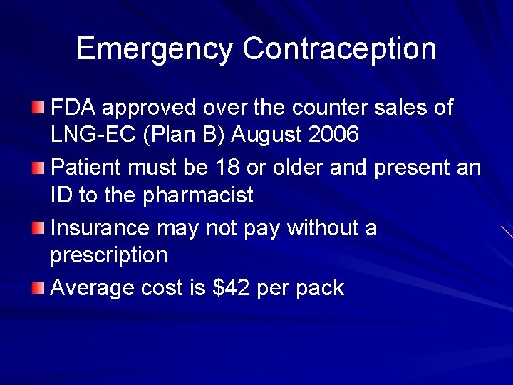 Emergency Contraception FDA approved over the counter sales of LNG-EC (Plan B) August 2006