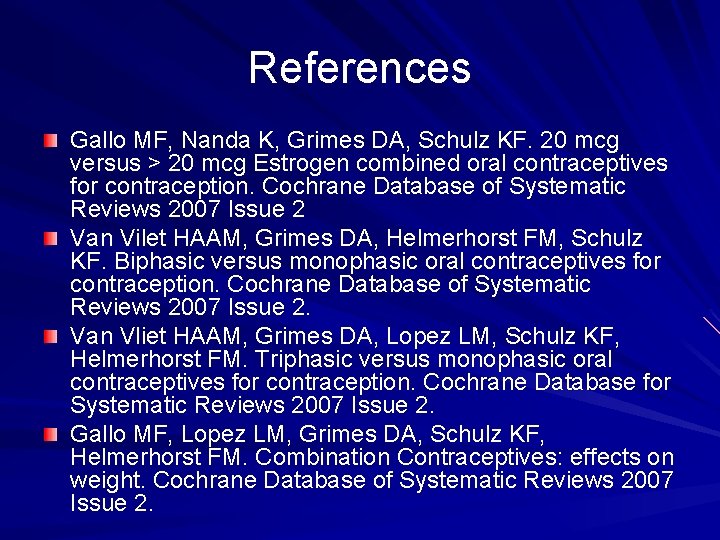 References Gallo MF, Nanda K, Grimes DA, Schulz KF. 20 mcg versus > 20