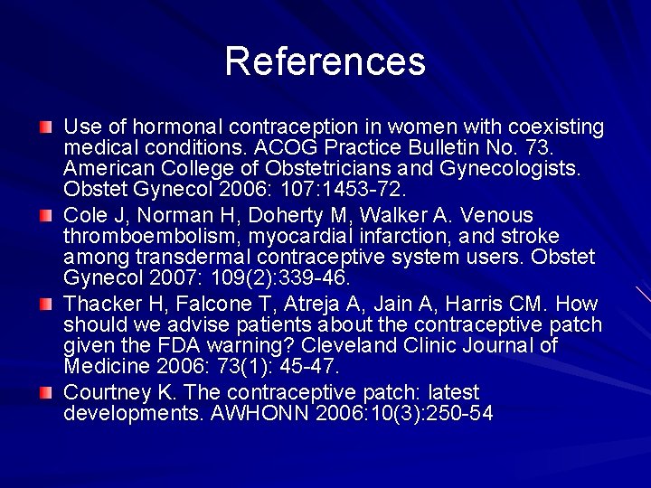 References Use of hormonal contraception in women with coexisting medical conditions. ACOG Practice Bulletin