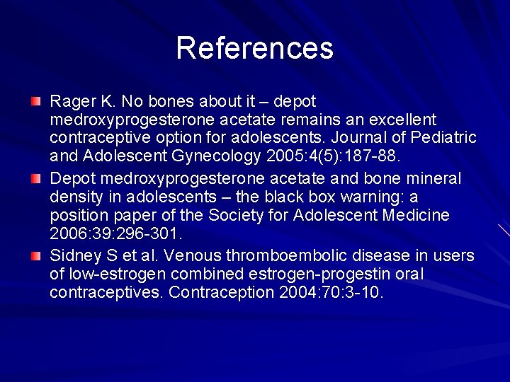 References Rager K. No bones about it – depot medroxyprogesterone acetate remains an excellent