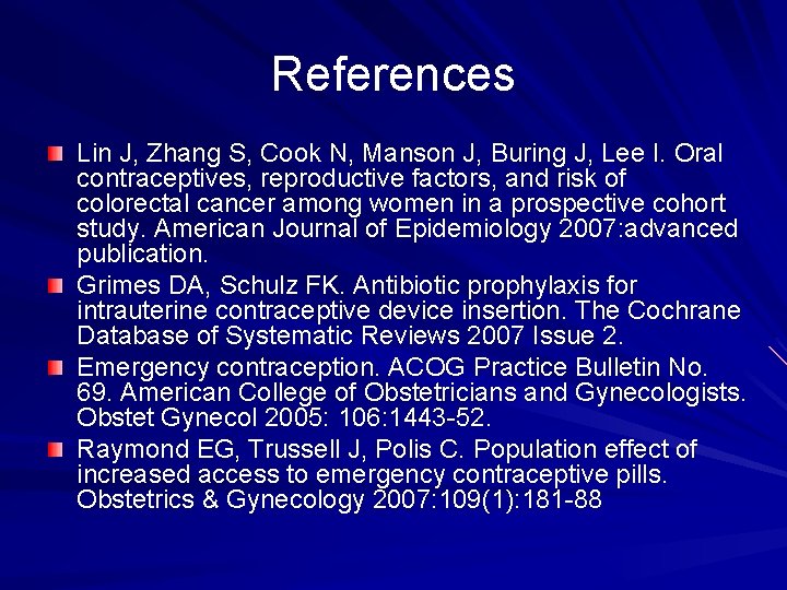 References Lin J, Zhang S, Cook N, Manson J, Buring J, Lee I. Oral