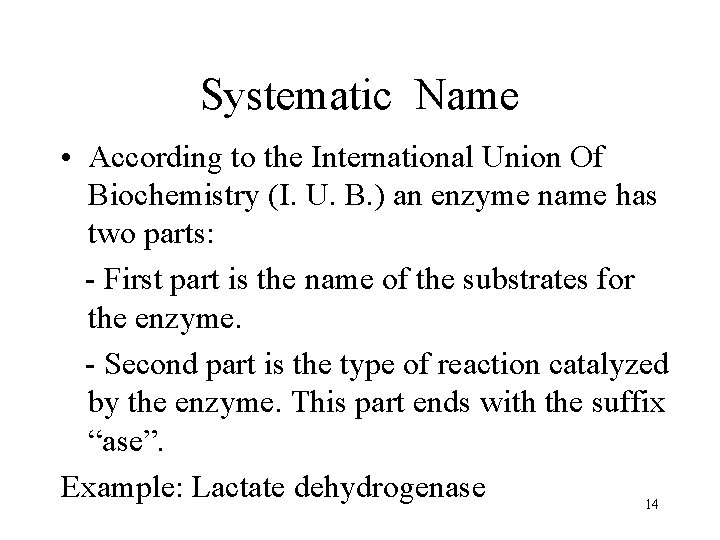 Systematic Name • According to the International Union Of Biochemistry (I. U. B. )