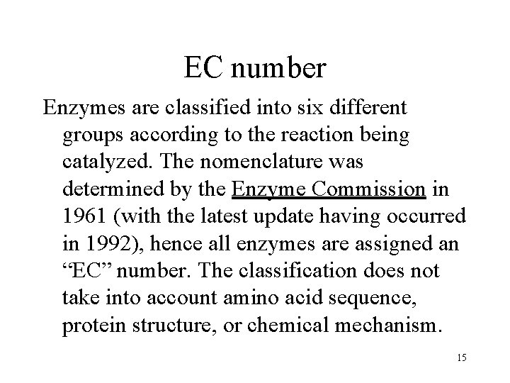 EC number Enzymes are classified into six different groups according to the reaction being
