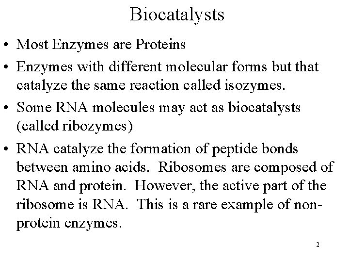 Biocatalysts • Most Enzymes are Proteins • Enzymes with different molecular forms but that