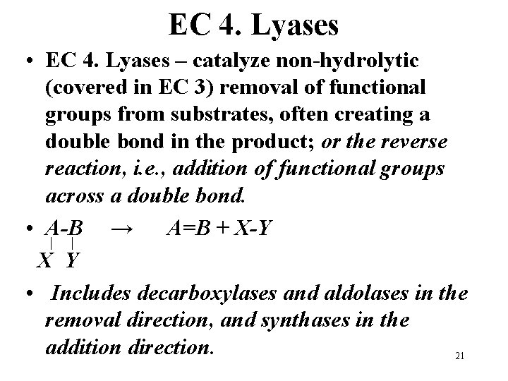 EC 4. Lyases • EC 4. Lyases – catalyze non-hydrolytic (covered in EC 3)
